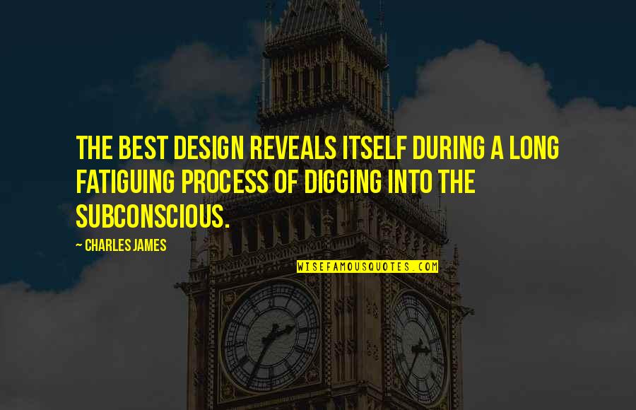 Design Process Quotes By Charles James: The best design reveals itself during a long