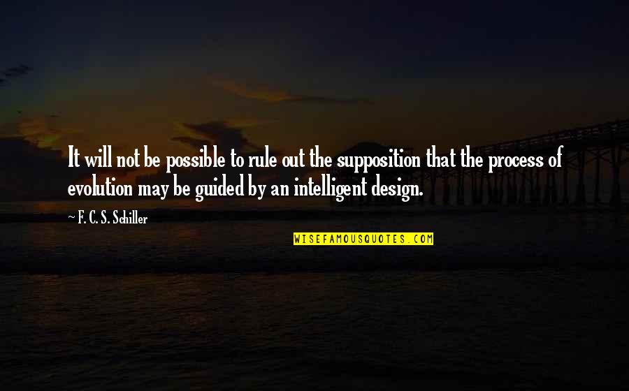 Design Process Quotes By F. C. S. Schiller: It will not be possible to rule out