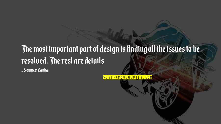 Design Process Quotes By Soumeet Lanka: The most important part of design is finding