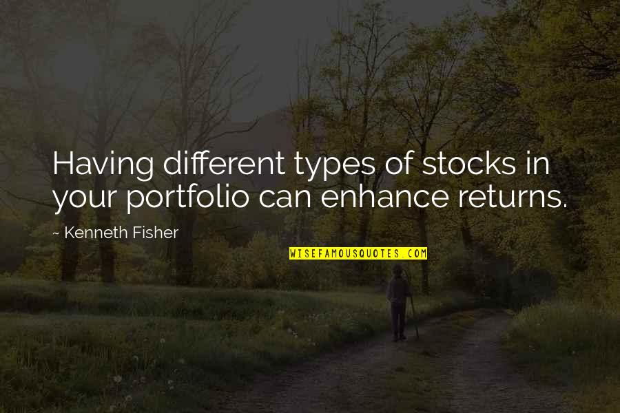 Design Research Quotes By Kenneth Fisher: Having different types of stocks in your portfolio