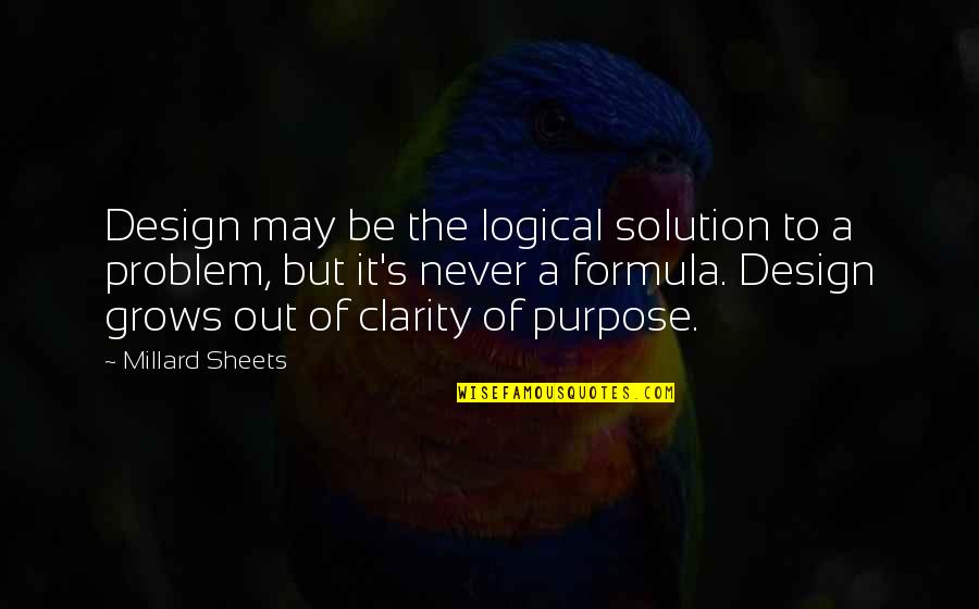 Design Solution Quotes By Millard Sheets: Design may be the logical solution to a
