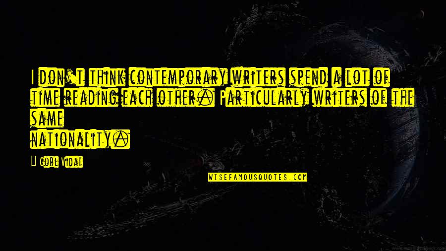 Design Therapeutics Quotes By Gore Vidal: I don't think contemporary writers spend a lot Design Therapeutics Quotes By Gore Vidal: I don't think contemporary writers spend a lot
