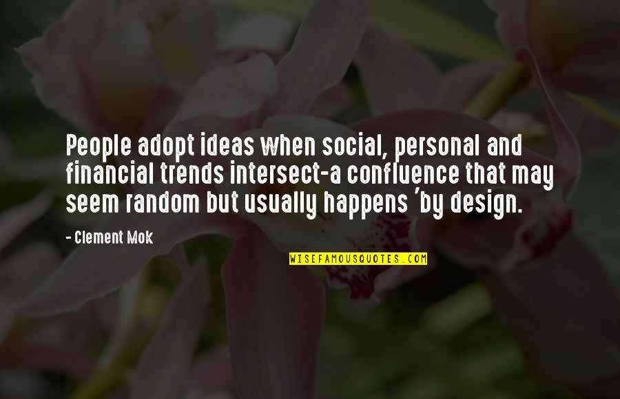 Design Trends Quotes By Clement Mok: People adopt ideas when social, personal and financial