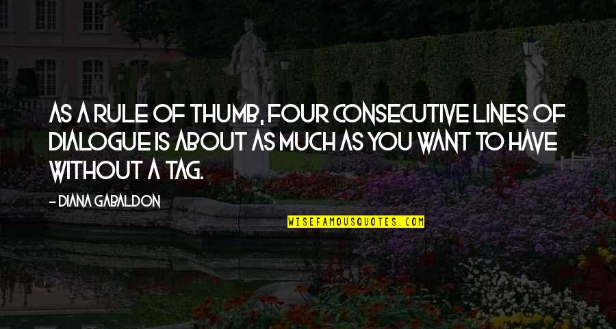Design Trends Quotes By Diana Gabaldon: As a rule of thumb, four consecutive lines