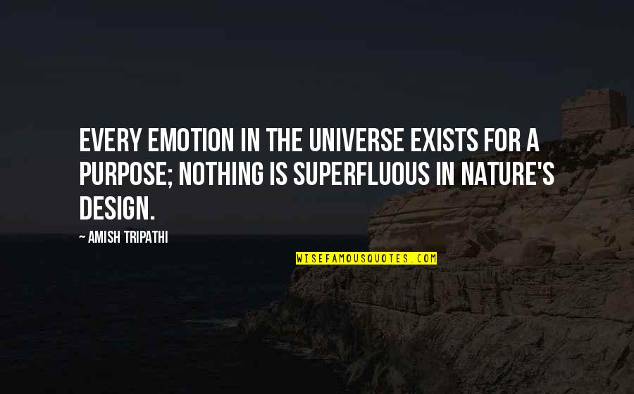 Design With Nature Quotes By Amish Tripathi: Every emotion in the universe exists for a