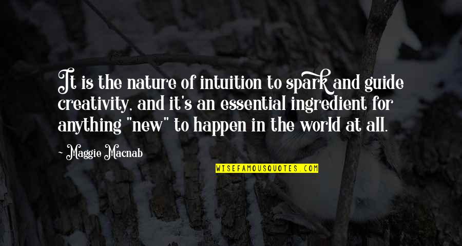 Design With Nature Quotes By Maggie Macnab: It is the nature of intuition to spark