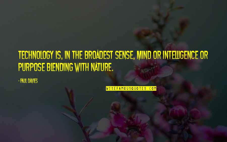 Design With Nature Quotes By Paul Davies: Technology is, in the broadest sense, mind or