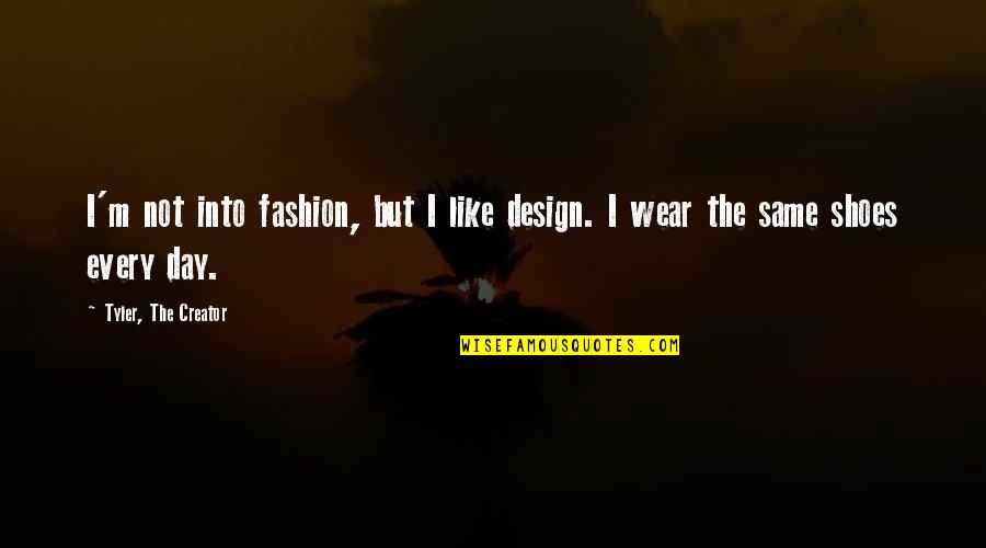 Design Your Own Quotes By Tyler, The Creator: I'm not into fashion, but I like design.