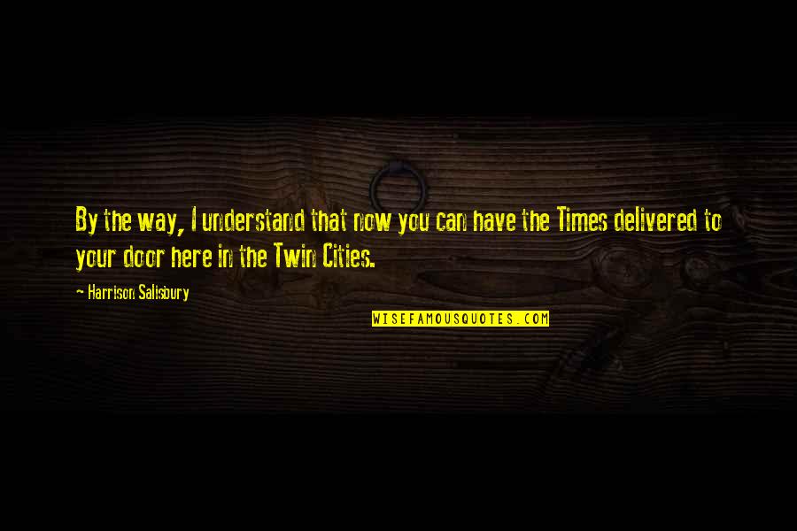 Designado Sinonimos Quotes By Harrison Salisbury: By the way, I understand that now you
