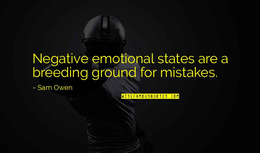 Designated Driver Quotes By Sam Owen: Negative emotional states are a breeding ground for