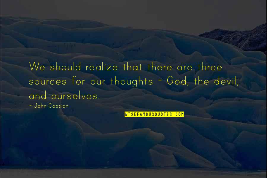 Designation Motivational Quotes By John Cassian: We should realize that there are three sources Designation Motivational Quotes By John Cassian: We should realize that there are three sources