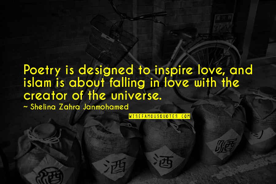 Designed Love Quotes By Shelina Zahra Janmohamed: Poetry is designed to inspire love, and islam