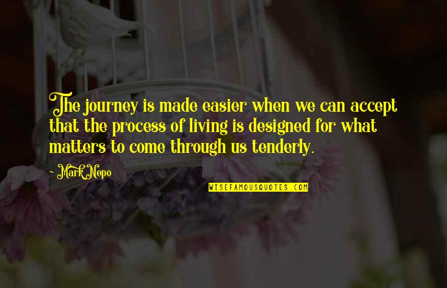 Designed Quotes By Mark Nepo: The journey is made easier when we can