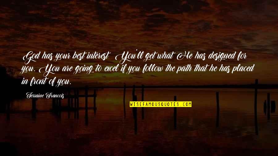 Designed Quotes By Terraine Francois: God has your best interest! You'll get what