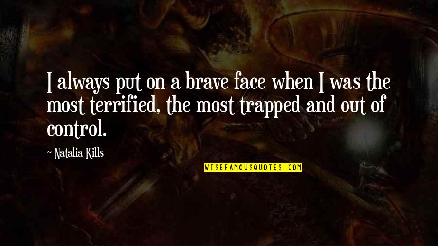 Designer Baby Quotes By Natalia Kills: I always put on a brave face when