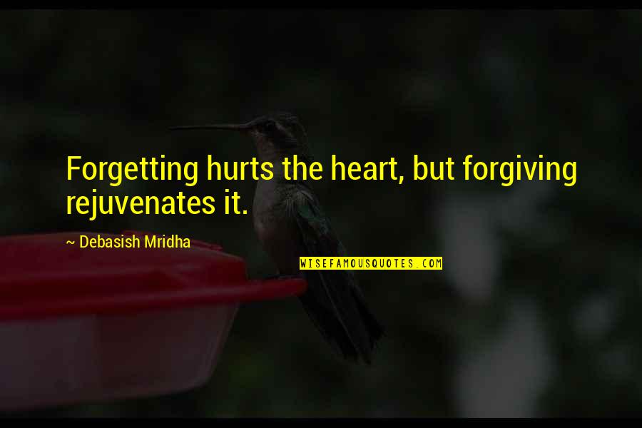 Designer Bags Quotes By Debasish Mridha: Forgetting hurts the heart, but forgiving rejuvenates it.