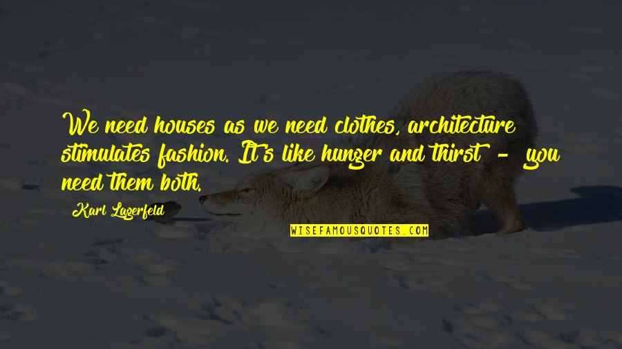Designer Clothes Quotes By Karl Lagerfeld: We need houses as we need clothes, architecture