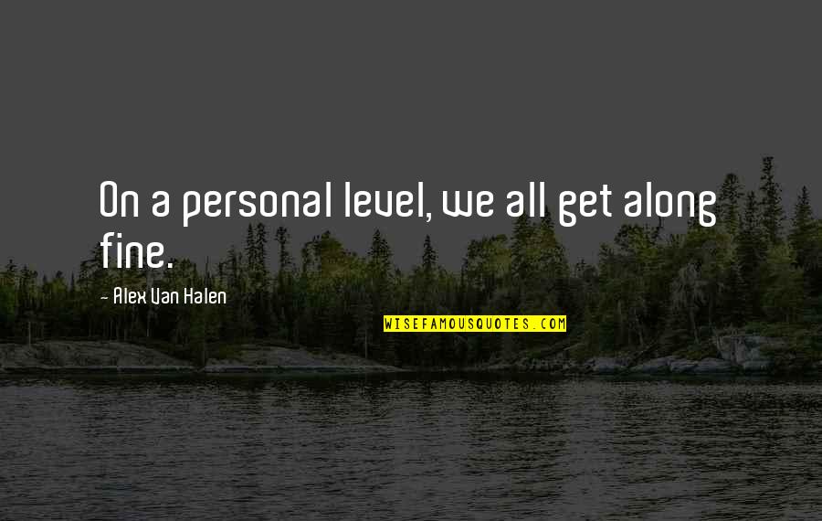 Designer Directory Quotes By Alex Van Halen: On a personal level, we all get along