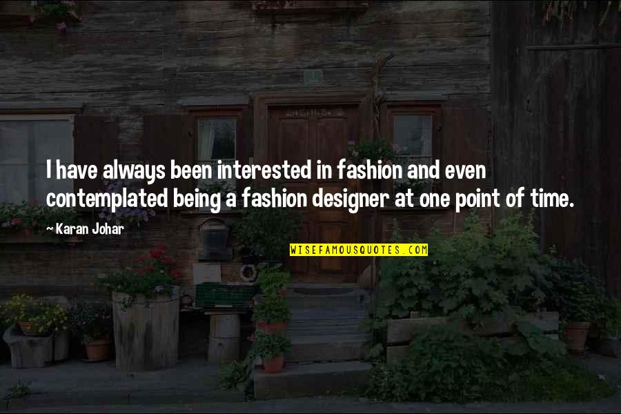Designer Fashion Quotes By Karan Johar: I have always been interested in fashion and