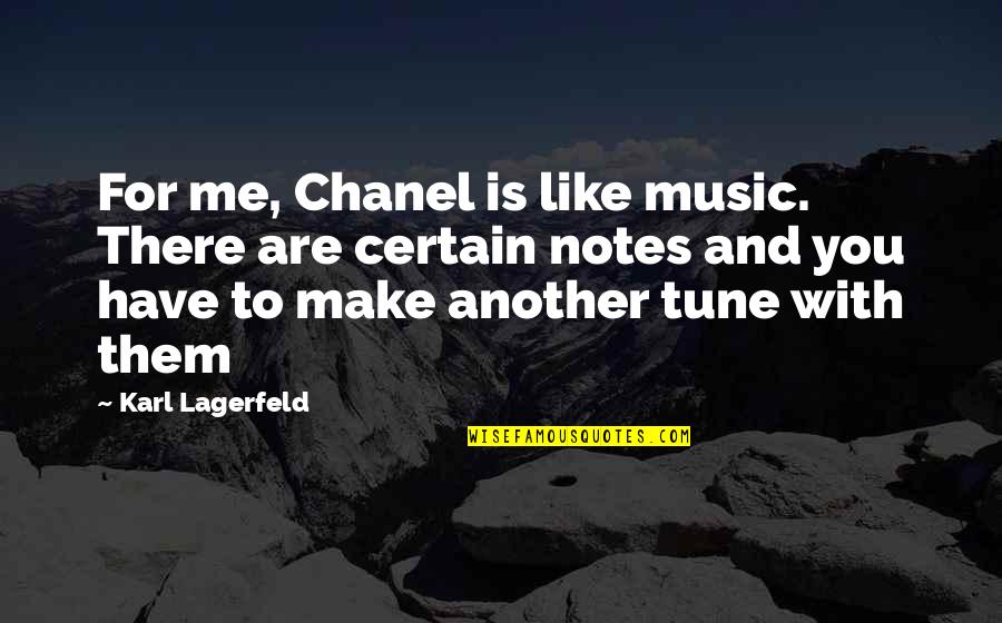 Designer Fashion Quotes By Karl Lagerfeld: For me, Chanel is like music. There are