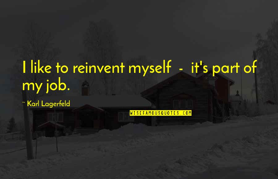 Designer Fashion Quotes By Karl Lagerfeld: I like to reinvent myself - it's part