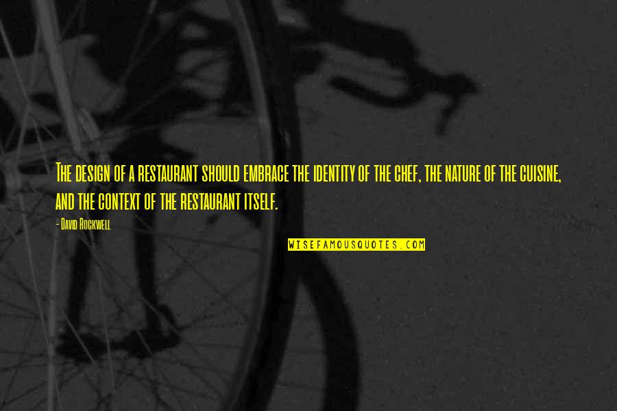 Designer Lehenga Quotes By David Rockwell: The design of a restaurant should embrace the Designer Lehenga Quotes By David Rockwell: The design of a restaurant should embrace the
