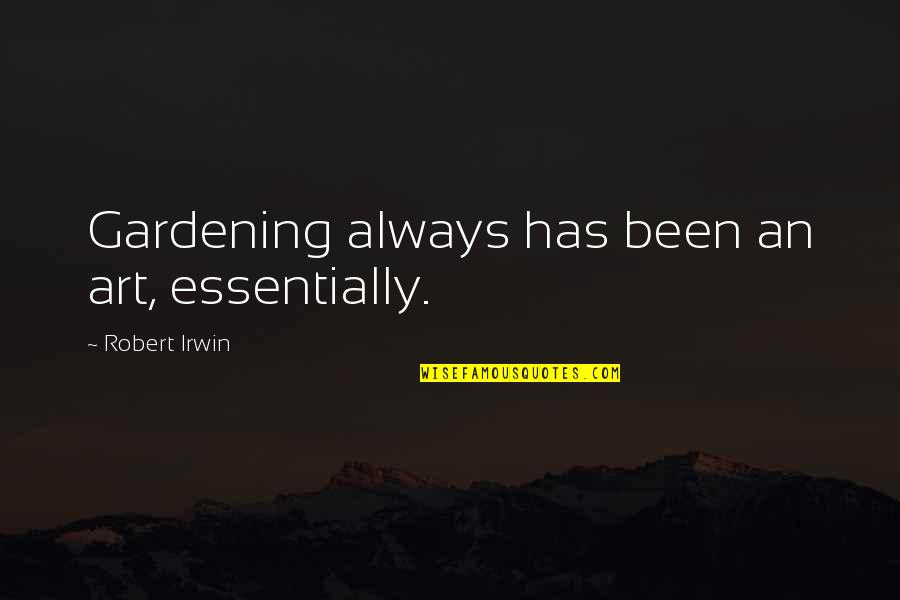 Designer Suits Quotes By Robert Irwin: Gardening always has been an art, essentially. Designer Suits Quotes By Robert Irwin: Gardening always has been an art, essentially.