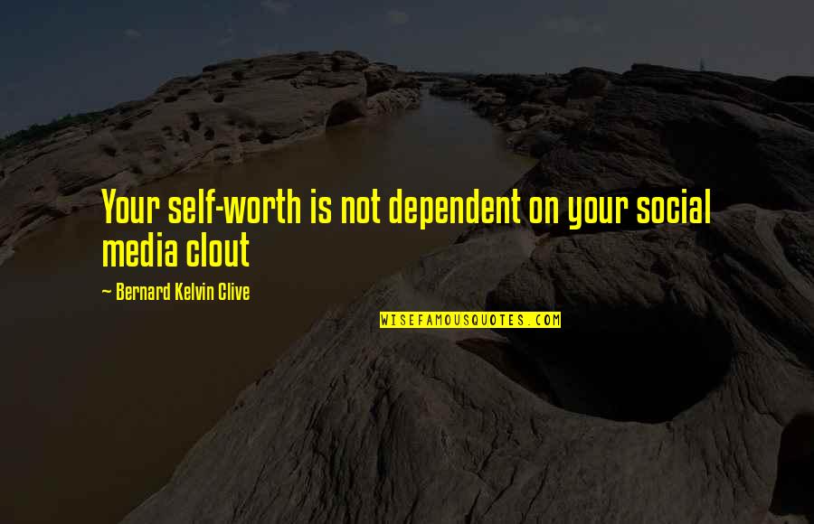 Designing Life Quotes By Bernard Kelvin Clive: Your self-worth is not dependent on your social Designing Life Quotes By Bernard Kelvin Clive: Your self-worth is not dependent on your social