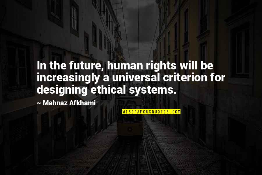 Designing The Future Quotes By Mahnaz Afkhami: In the future, human rights will be increasingly
