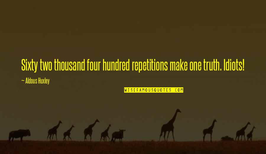 Designing Website Quotes By Aldous Huxley: Sixty two thousand four hundred repetitions make one