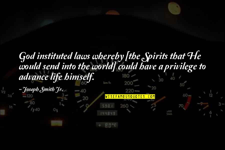 Designios In English Translation Quotes By Joseph Smith Jr.: God instituted laws whereby [the Spirits that He