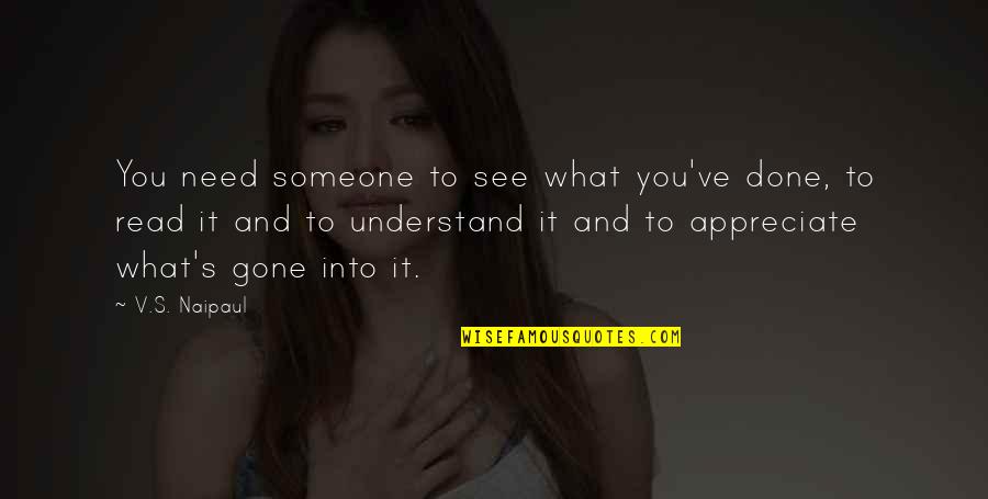 Designo Cardinal Red Quotes By V.S. Naipaul: You need someone to see what you've done, Designo Cardinal Red Quotes By V.S. Naipaul: You need someone to see what you've done,
