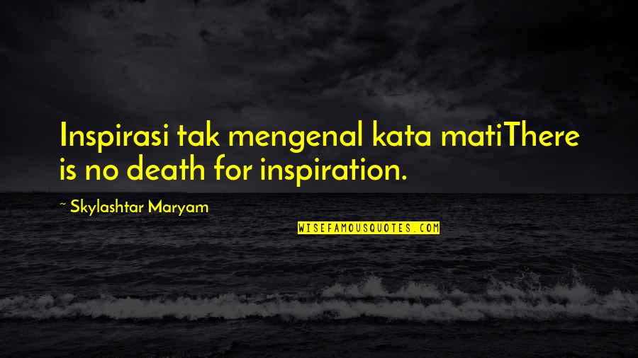 Desigualdades Matematicas Quotes By Skylashtar Maryam: Inspirasi tak mengenal kata matiThere is no death Desigualdades Matematicas Quotes By Skylashtar Maryam: Inspirasi tak mengenal kata matiThere is no death