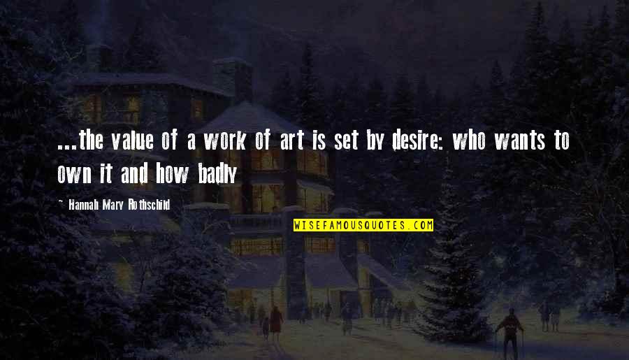 Desiguales Company Quotes By Hannah Mary Rothschild: ...the value of a work of art is