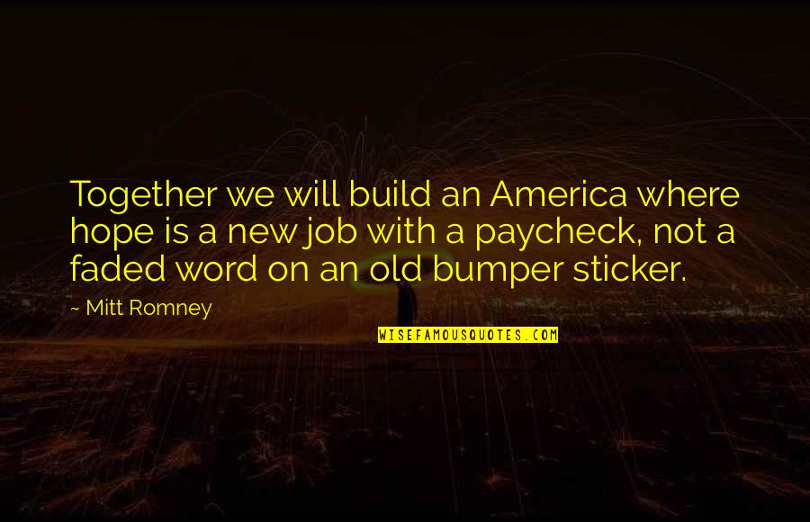 Desilets Insurance Quotes By Mitt Romney: Together we will build an America where hope