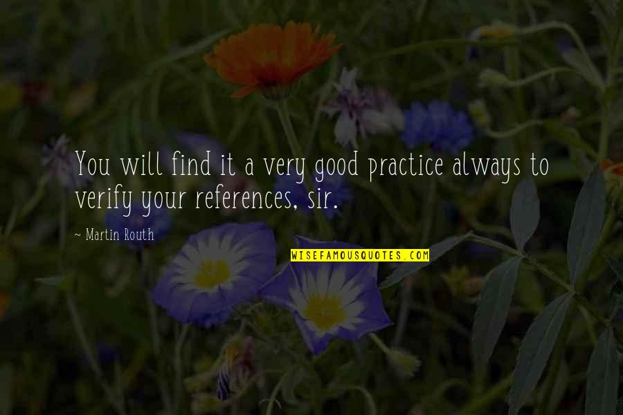 Desilucion Significado Quotes By Martin Routh: You will find it a very good practice