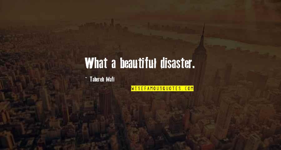 Desiludir Quotes By Tahereh Mafi: What a beautiful disaster.