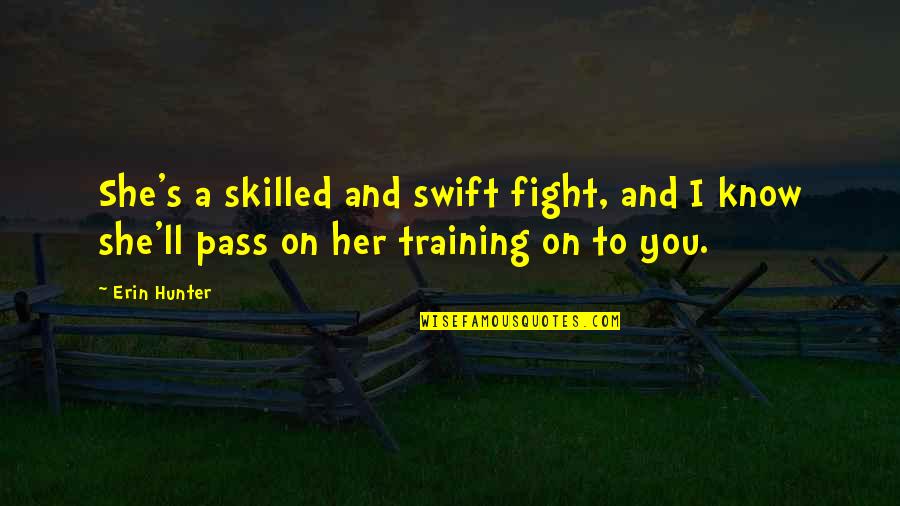 Desilusion Quotes By Erin Hunter: She's a skilled and swift fight, and I