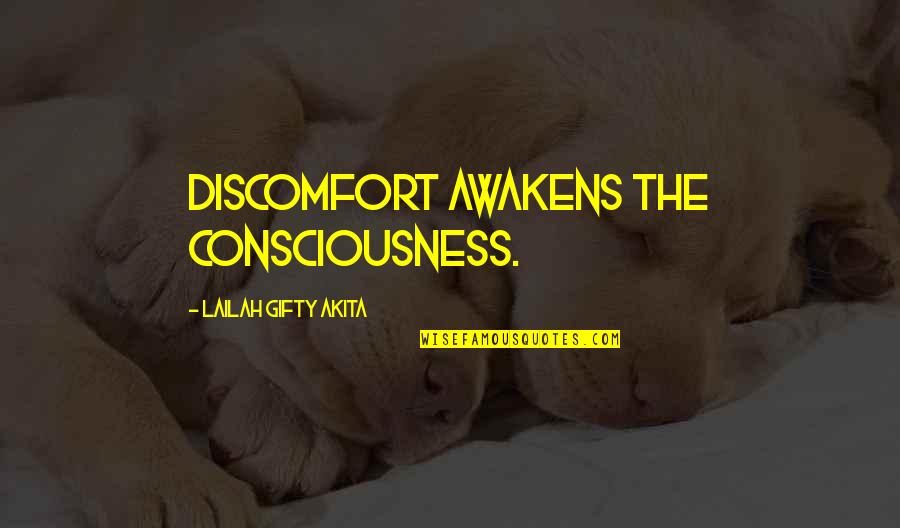 Desilusion Quotes By Lailah Gifty Akita: Discomfort awakens the consciousness.