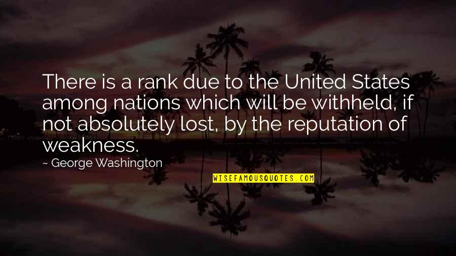 Desilusionado Quotes By George Washington: There is a rank due to the United