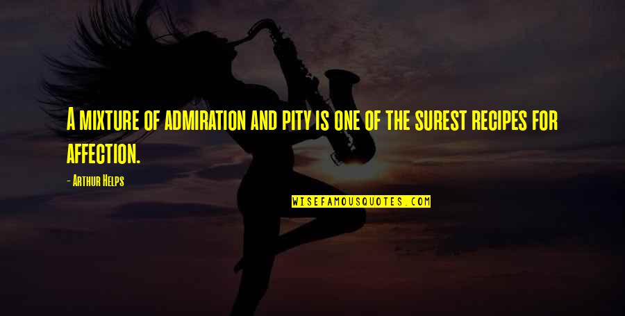 Desilusiones Para Quotes By Arthur Helps: A mixture of admiration and pity is one