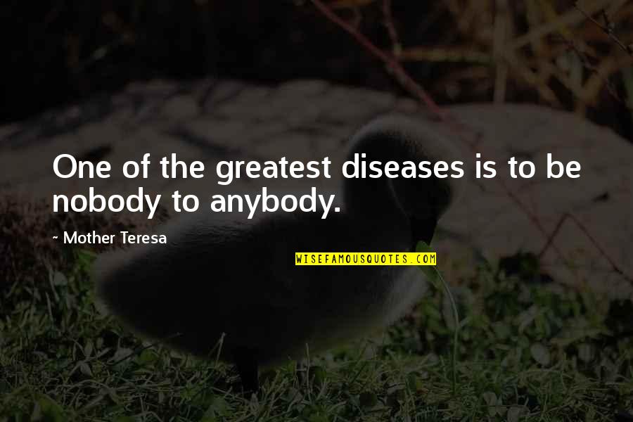 Desimone Consulting Quotes By Mother Teresa: One of the greatest diseases is to be