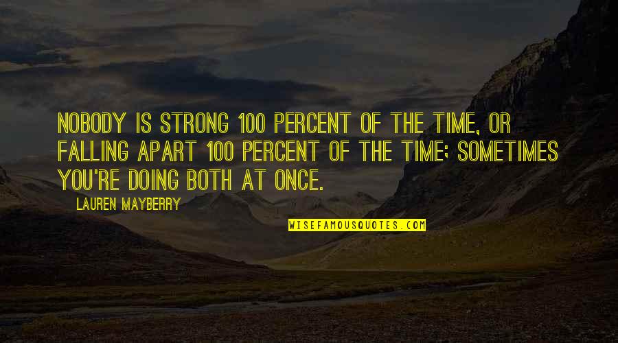 Desimone Gaming Quotes By Lauren Mayberry: Nobody is strong 100 percent of the time, Desimone Gaming Quotes By Lauren Mayberry: Nobody is strong 100 percent of the time,