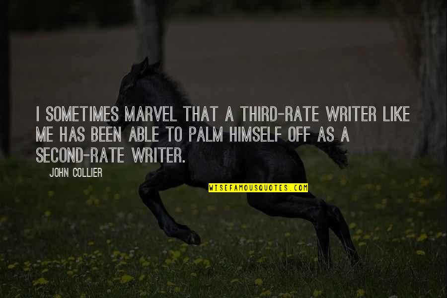 Desintation Quotes By John Collier: I sometimes marvel that a third-rate writer like
