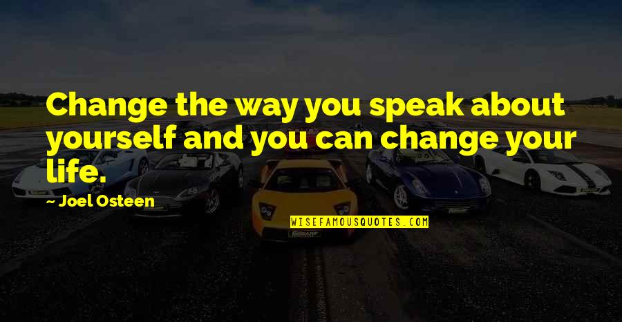 Desirable Pecan Quotes By Joel Osteen: Change the way you speak about yourself and