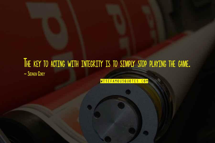 Desirable Pecan Quotes By Stephen Covey: The key to acting with integrity is to