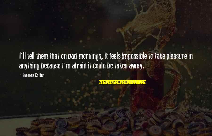 Desirable Pecan Quotes By Suzanne Collins: I'll tell them that on bad mornings, it Desirable Pecan Quotes By Suzanne Collins: I'll tell them that on bad mornings, it