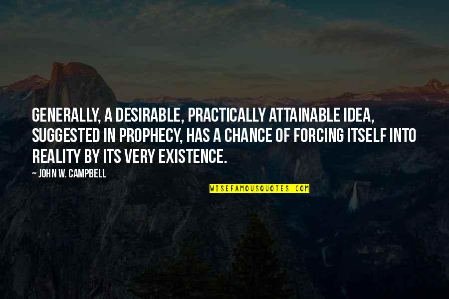 Desirable Quotes By John W. Campbell: Generally, a desirable, practically attainable idea, suggested in