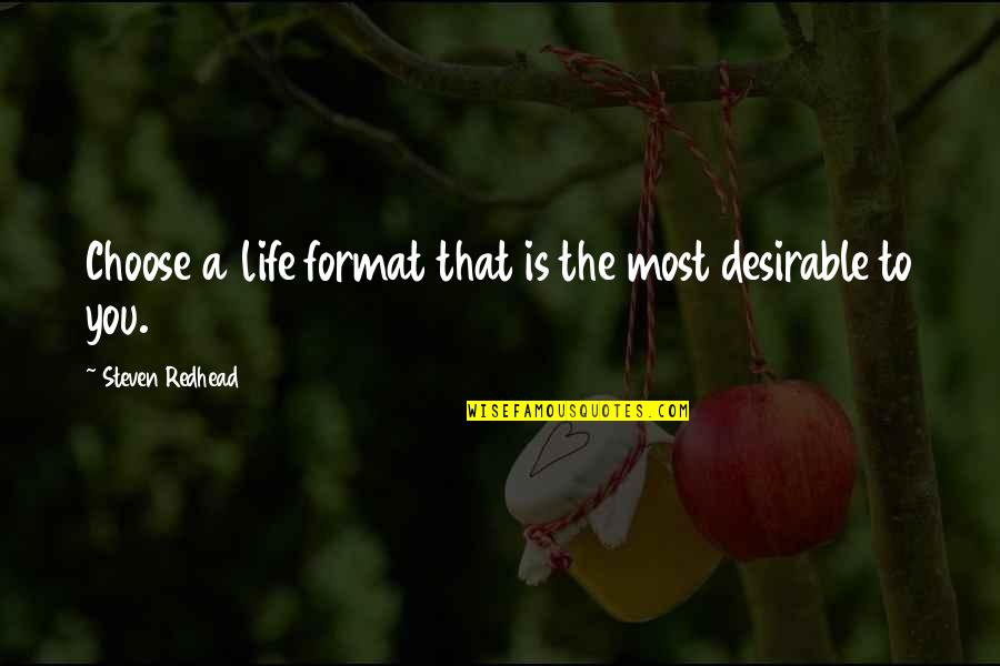 Desirable Quotes By Steven Redhead: Choose a life format that is the most