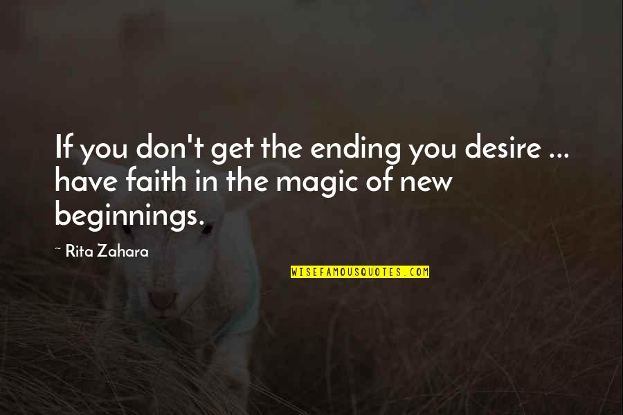 Desire And Faith Quotes By Rita Zahara: If you don't get the ending you desire